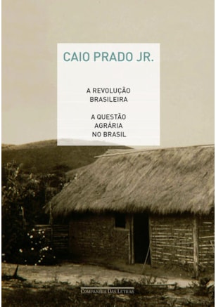 A REVOLUÇÃO BRASILEIRA E A QUESTÃO AGRÁRIA NO BRASIL
