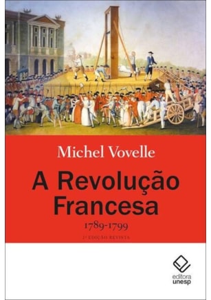 A REVOLUÇÃO FRANCESA 1789-1799 - 2ª EDIÇÃO