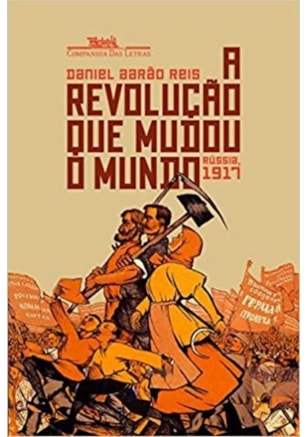 A REVOLUÇÃO QUE MUDOU O MUNDO - RÚSSIA, 1917
