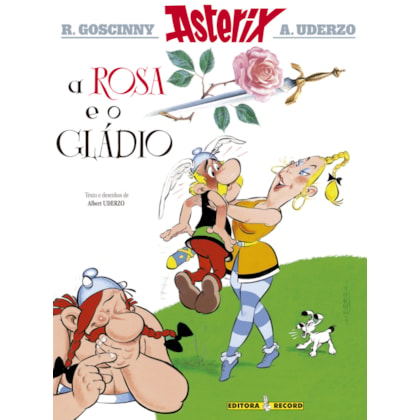 A ROSA E O GLÁDIO (Nº 29 AS AVENTURAS DE ASTERIX)