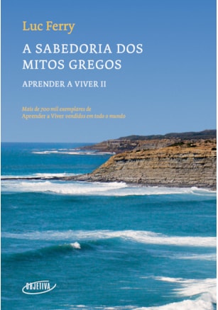 A SABEDORIA DOS MITOS GREGOS (NOVA EDIÇÃO)