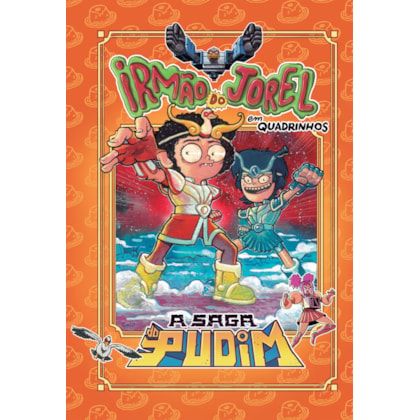 A SAGA DO PUDIM (IRMÃO DO JOREL) – UMA HISTÓRIA EM QUADRINHOS INÉDITA COM AVENTURAS INTERGALÁCTICAS