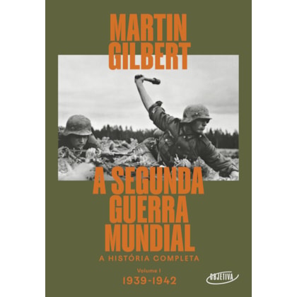 A SEGUNDA GUERRA MUNDIAL (VOL.1, 1939-1942)