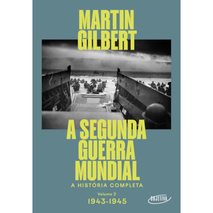 A SEGUNDA GUERRA MUNDIAL (VOL.2, 1943-1945)