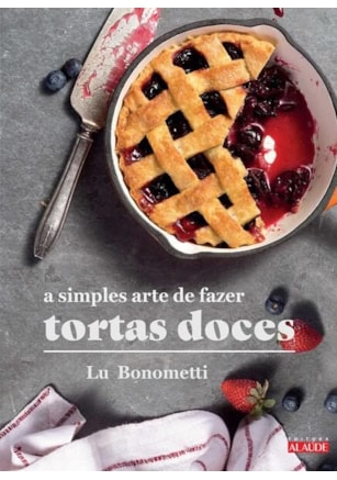 A SIMPLES ARTE DE FAZER TORTAS DOCES