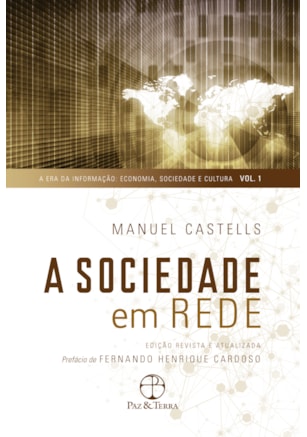 A SOCIEDADE EM REDE (VOL. 1 A ERA DA INFORMAÇÃO)