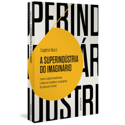 A SUPERINDÚSTRIA DO IMAGINÁRIO (FINALISTA JABUTI 2022)
