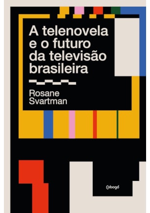 A TELENOVELA E O FUTURO DA TELEVISÃO BRASILEIRA