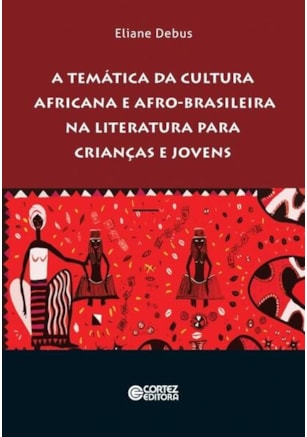 A TEMÁTICA DA CULTURA AFRICANA E AFRO-BRASILEIRA NA LITERATURA PARA CRIANÇAS E JOVENS