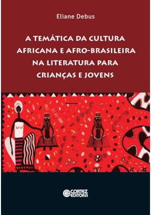 A TEMÁTICA DA CULTURA AFRICANA E AFRO-BRASILEIRA NA LITERATURA PARA CRIANÇAS E JOVENS