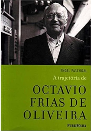 A Trajetória De Octavio Frias De Oliveira