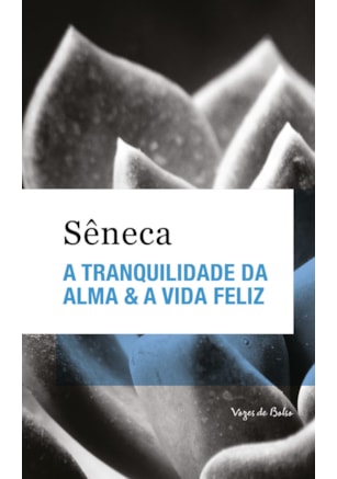 A TRANQUILIDADE DA ALMA & A VIDA FELIZ - ED. BOLSO