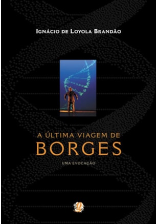 A ÚLTIMA VIAGEM DE BORGES - UMA EVOCAÇÃO