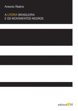 A UTOPIA BRASILEIRA E OS MOVIMENTOS NEGROS