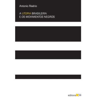 A UTOPIA BRASILEIRA E OS MOVIMENTOS NEGROS