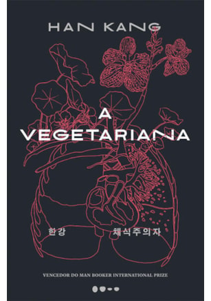 A VEGETARIANA - PRÊMIO NOBEL DE LITERATURA 2024