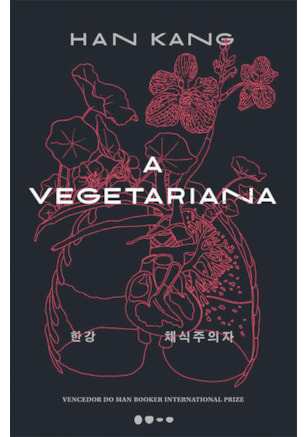 A VEGETARIANA - PRÊMIO NOBEL DE LITERATURA 2024