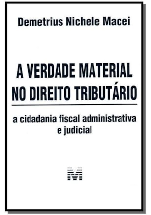 A VERDADE MATERIAL NO DIREITO TRIBUTÁRIO - 1 ED./2013
