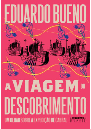 A VIAGEM DO DESCOBRIMENTO (COLEÇÃO BRASILIS - LIVRO 1)