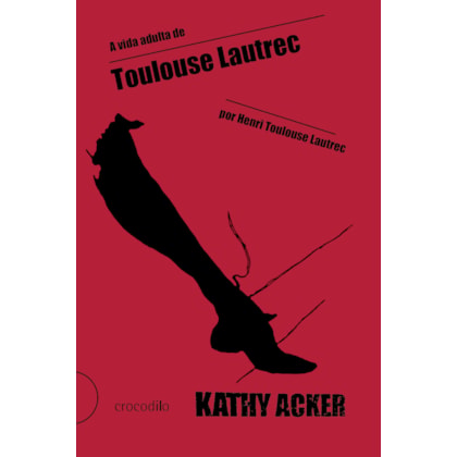 A VIDA ADULTA DE TOULOUSE LAUTREC, POR HENRI TOULOUSE LAUTREC