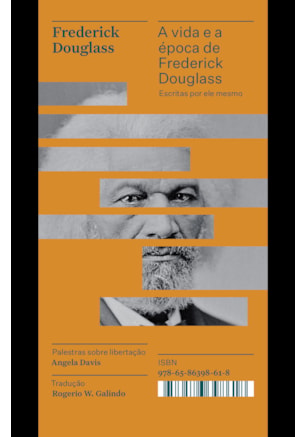 A VIDA E A ÉPOCA DE FREDERICK DOUGLASS ESCRITAS POR ELE MESMO - COLEÇÃO ACERVO