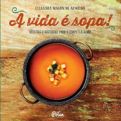 A vida é sopa!