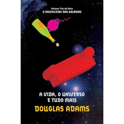 A VIDA, O UNIVERSO E TUDO MAIS (O MOCHILEIRO DAS GALÁXIAS – LIVRO 3)