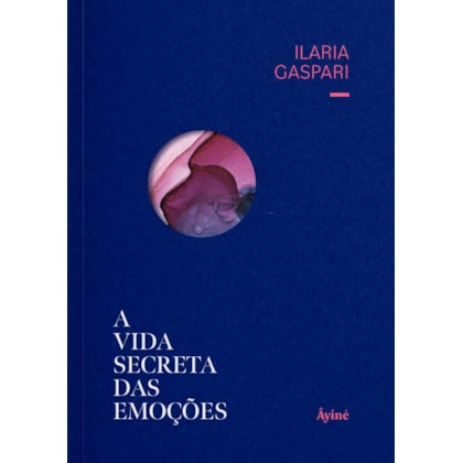 A VIDA SECRETA DAS EMOÇÕES