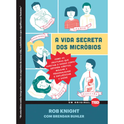 A VIDA SECRETA DOS MICRÓBIOS