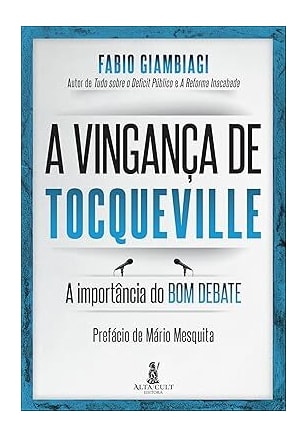 A Vingança de Tocqueville: a Importância do bom Debate