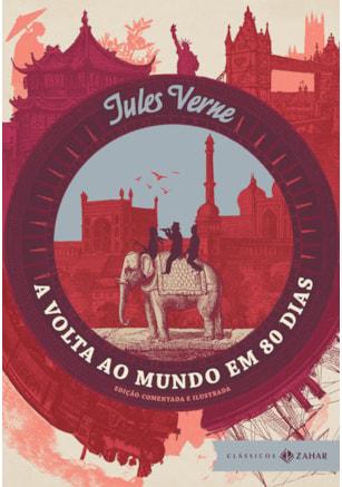 A VOLTA AO MUNDO EM 80 DIAS: EDIÇÃO COMENTADA E ILUSTRADA