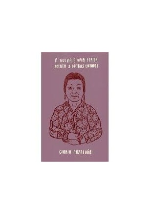 A vulva é uma ferida aberta & Outros Ensaios