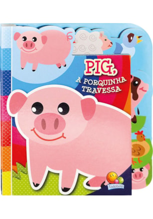 ABAS DIVERTIDAS!PIG, A PORQUINHA TRAVESSA