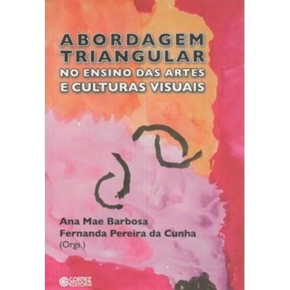 ABORDAGEM TRIANGULAR NO ENSINO DAS ARTES E CULTURAS VISUAIS