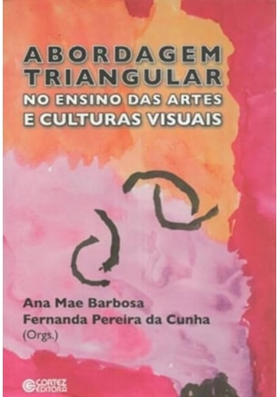 ABORDAGEM TRIANGULAR NO ENSINO DAS ARTES E CULTURAS VISUAIS