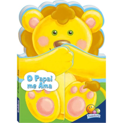 ABRAÇOS E BEIJINHOS: PAPAI ME AMA, O