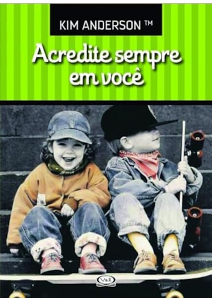 ACREDITE SEMPRE EM VOCÊ