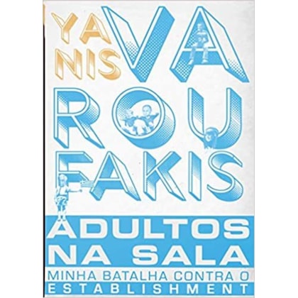 Adultos na sala - Minha batalha contra o establishment