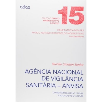 AGÊNCIA NACIONAL DE VIGILÂNCIA SANITÁRIA (ANVISA) COMENTÁRIOS À L 9.782/99 E AO DEC 3.029/99 - V. 15