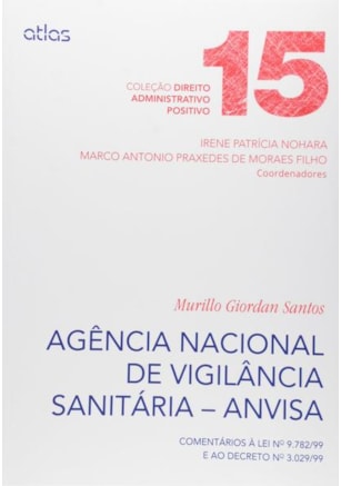 AGÊNCIA NACIONAL DE VIGILÂNCIA SANITÁRIA (ANVISA) COMENTÁRIOS À L 9.782/99 E AO DEC 3.029/99 - V. 15