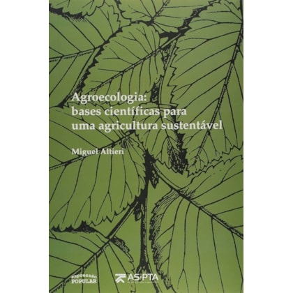 AGROECOLOGIA – BASES CIENTÍFICAS PARA UMA AGRICULTURA SUSTENTÁVEL