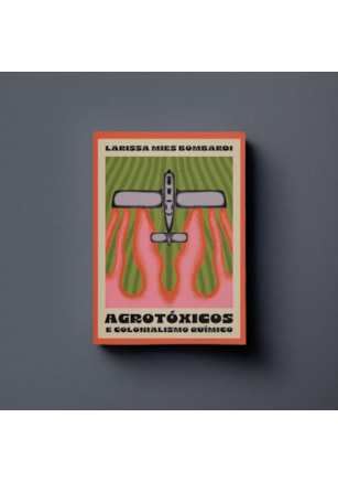 AGROTÓXICOS E COLONIALISMO QUÍMICO