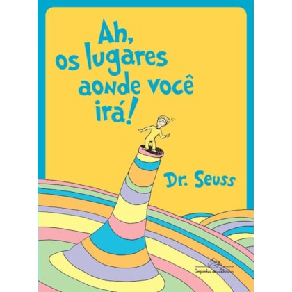 Ah, os lugares aonde você irá!