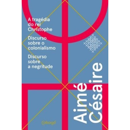 AIMÉ CÉSAIRE, TEXTOS ESCOLHIDOS - A TRAGÉDIA DO REI CHRISTOPHE