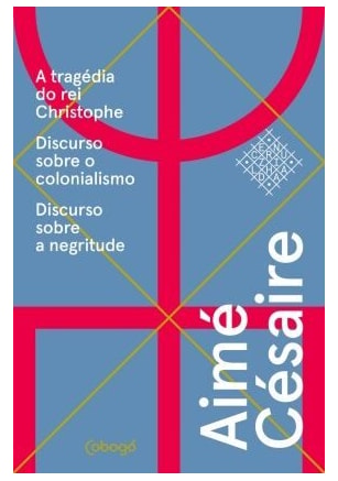 AIMÉ CÉSAIRE, TEXTOS ESCOLHIDOS - A TRAGÉDIA DO REI CHRISTOPHE