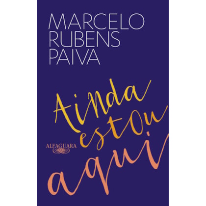 AINDA ESTOU AQUI - O LIVRO QUE DEU ORIGEM AO FILME
