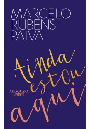 AINDA ESTOU AQUI - O LIVRO QUE DEU ORIGEM AO FILME