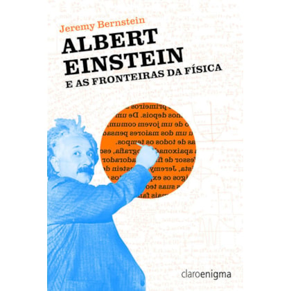 ALBERT EINSTEIN E AS FRONTEIRAS DA FÍSICA