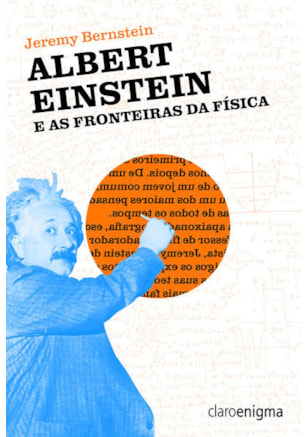 ALBERT EINSTEIN E AS FRONTEIRAS DA FÍSICA