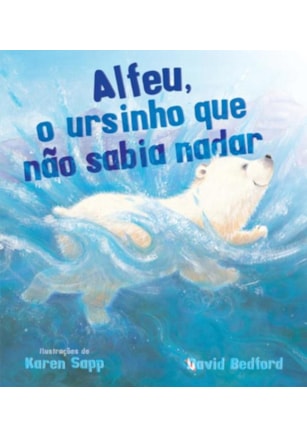 ALFEU, O URSINHO QUE NÃO SABIA NADAR